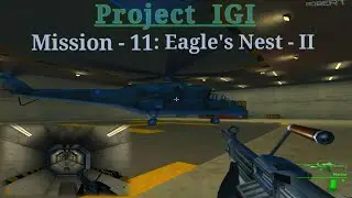 Project IGI - Mission 11 : Eagle's Nest II | High Graphics PC Game | @PCgaming 0.2