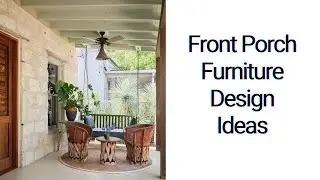 Front Porch Furniture Design Ideas