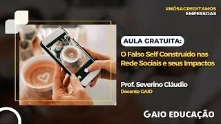 Aula Gratuita: O Falso Self Construído nas Rede Sociais e seus Impactos