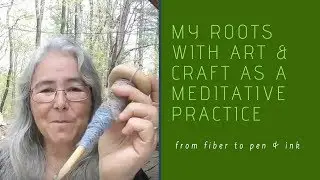 My Roots with Art & Craft as a Meditative Practice