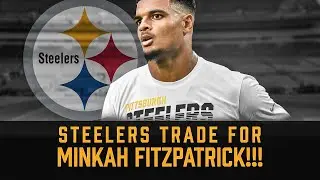 STEELERS TRADE FOR MINKAH FITZPATRICK!!!!!!!!!!