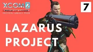 The End - Lazarus Project - XCOM 2 Tactical Legacy Pack Let's Play - Mission 7 [Nightmare]