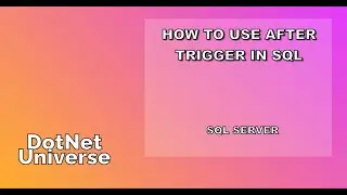 DML Triggers | After Triggers in SQL | SQL Server | DotNet Universe