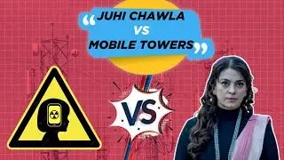 Juhi Chawla का Anti Mobile Tower Radiation Activism Explained || Juhi Chawla Vs Mobile Towers