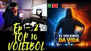 Voleibol Top 10 - Ep 2 El Voleibol Da Vida | Podcast de Voleibol