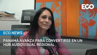 Panam&aacute; avanza para convertirse en un hub audiovisual regional  | #EcoNews