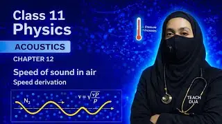Speed of Sound in Air | Complete Derivation 🔥 | Class 11 Physics Chapter 12 Acoustics | First Year