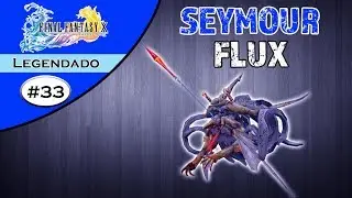 Final Fantasy X #33 - Seymour Flux! (Legendado Portugu&ecirc;s)