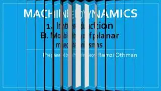 Machine Dynamics - Lecture 2 - Mobility of planar Mechanisms