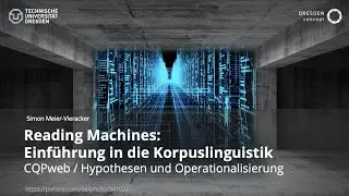 Reading Machines &ndash; CQPweb / Hypothesen und Operationalisierung
