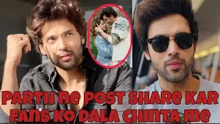 Parth Samthaan's strange post caused a stir on the internet.