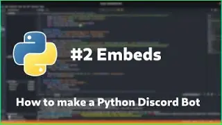 How To Make A Python Discord Bot #2 EMBEDS!