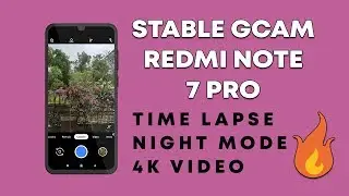 STABLE Google Camera for Redmi Note 7 Pro | Night Mode, Time lapse Working