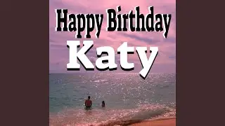 Happy Birthday Katy