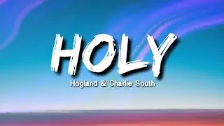 Hogland & Charlie South - Holy (Lyrics / Lyric Video) | Lyrics Point
