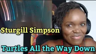 African Girl First Time Hearing Sturgill Simpson - Turtles All The Way Down