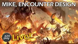 Mike Shea (The Lazy DM), Forge of Foes, Encounter Design | d20play Live 10