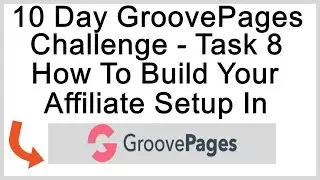 The 10 Day GroovePages Challenge Task 8 - How To Build Your Affiliate Setup In GrooveSell