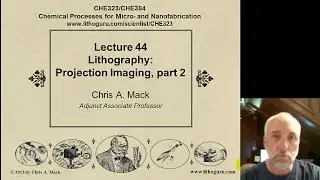 Lecture 44 (CHE 323) Lithography Projection Imaging, part 2