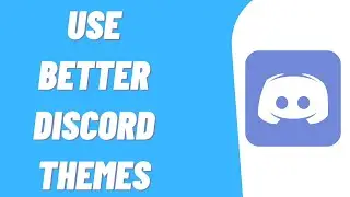 How To Use Better Discord Themes