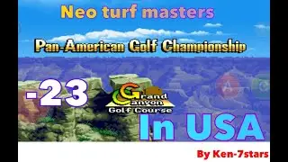 Neo turf masters -23 in USA (3rd time) 4 Eagles And 1 Hole In one