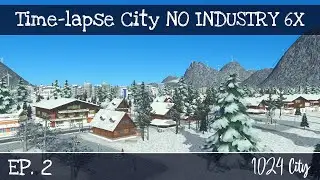 1024 | Time-lapse 6X building a City with no Industry in Cities: Skylines