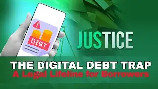 The Digital Debt Trap: A Legal Lifeline for Borrowers - Justice