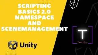 Unity Tutorial Part 1-Module 10 - Scripting Basics 2.0 - Namespaces in Unity. How to load Scene