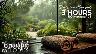 3 Hours Spa Music with Rain 🌧 Relaxing Rain Sounds for Sleep & Massage | No Ads