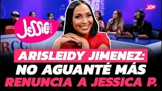 ARISLEIDY JIMENEZ: RENUNCIÉ Y NO ME ARREPIENTO, SE VA DE @jessicaenpunto