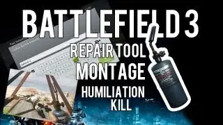 BF3 Repair Tool Kill Montage + Humiliation Trolling Kill by Ultima Ratio | EP.1
