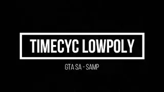 Timecyc Lowpoly [GTA SA] [SAMP]