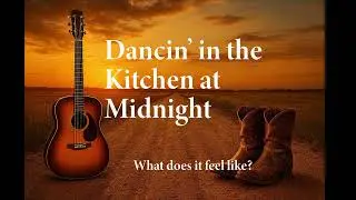 Dancin&rsquo; in the Kitchen at Midnight (Classic Country Love Song) #acousticcountry #countrymusicsongs