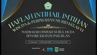 HAFLAH INTIHAIL IMTIHAN WISUDA & PERPISAHAN MURIS KELAS VI MADRASAH DINIYAH NURUL HUDA SEMARE KRATON