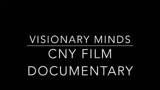 Visionary Minds : CNY Film Documentary
