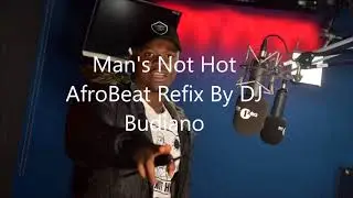Man's Not Hot Afro Refix | Afrobeat 2017 | grime 2017 | remix | refix | mashup | @djbudiano |
