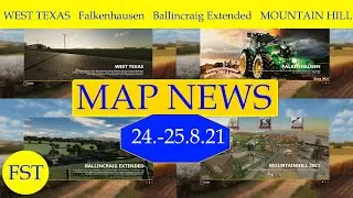 LS19 MAP NEWS 24.-25.8.21 WEST TEXAS, Falkenhausen, Ballincraig Extended, MOUNTAIN HILL LS19 Maps