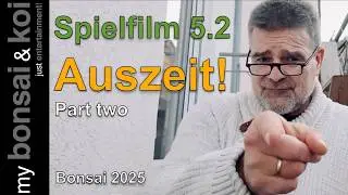 Bonsai 2025-52 - Spielfilm 5.2 - Auszeit! - Part two - #bockaufbonsai