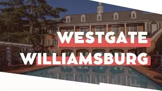 Westgate Williamsburg VA Virtual Tour