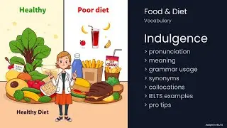 IELTS Food & Diet Vocabulary: Indulgence - Simple Explanation with Real Examples & Pro Tips