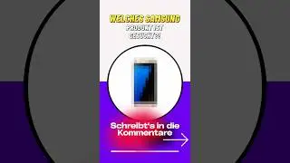 Welches Samsung Produkt ist gesucht? Mitraten!
