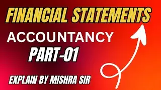 FINANCIAL STATEMENTS / FINAL ACCOUNTS || ACCOUNTANCY ||PART- 01||CLASS -11TH,BBA, BCOM (H) ETC.