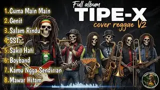 TIPE-X VERSI TERBARU (V2) Full Album Ska Reggae Paling Gahar 2026 🔥