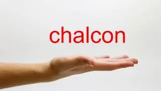 How to Pronounce chalcon - American English