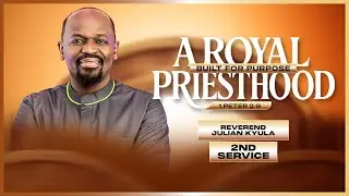 Ruach Tabernacle | A ROYAL PRIESTHOOD-3 | Julian Kyula | 2nd Service