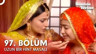 Uzun Bir Hint Masalı 97. Bölüm | İkimizin Yerine Hint Dizisi