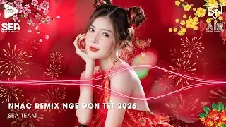 Nhạc Tết 2026 Remix Căng Nhất - Nhạc Đón Tết 2026 Hay Nhất - Nhạc Tết Remix Chào Xuân Bính Ngọ 2026
