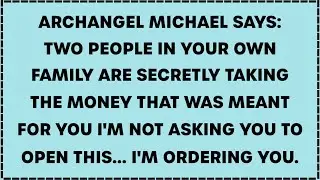 ARCHANGEL MICHAEL REVEALS: A HIDDEN FINANCIAL BETRAYAL WITHIN YOUR FAMILY