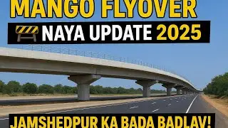 Mango Flyover Ka Naya Roop! 🚦 Jamshedpur Mein Bada Badlav 2025