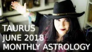 Taurus monthly astrology June 2018